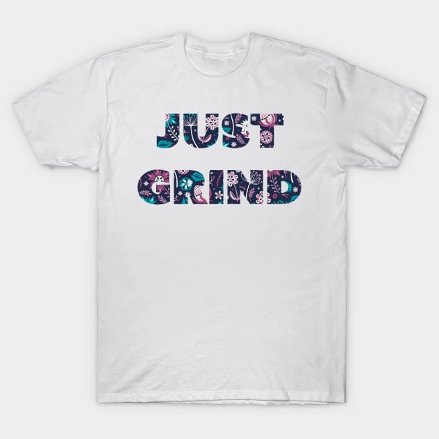 Just grind T-Shirt by huguesbelaib